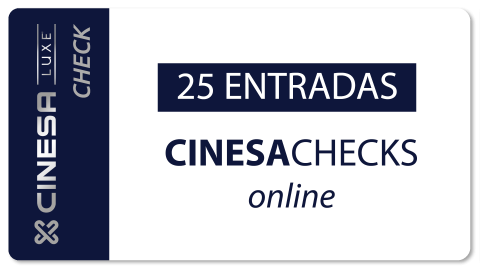 CinesaChecks LUXE - 25 entradas - Lunes a Domingo